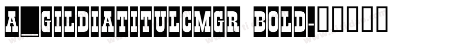 a_GildiaTitulCmGr Bold字体转换